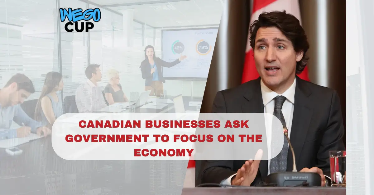 Canadian Businesses Ask Government to Focus on the Economy