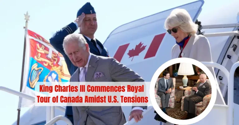 King Charles III Commences Royal Tour of Canada Amidst U.S. Tensions