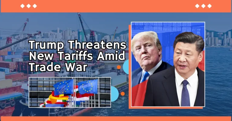 Trump Threatens New Tariffs Amid Trade War