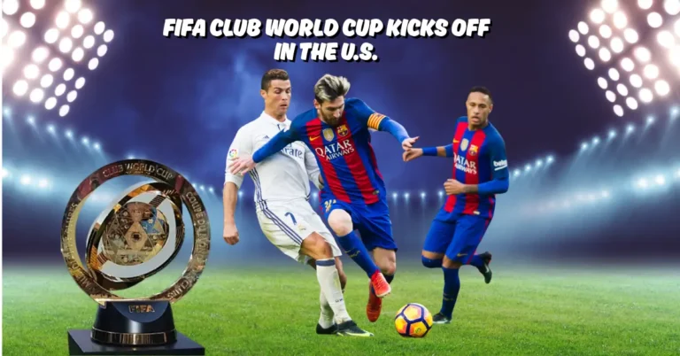 FIFA Club World Cup Kicks Off in the U.S.